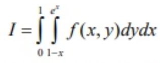 1 = [ [
f(x, y)dydx
01-x
