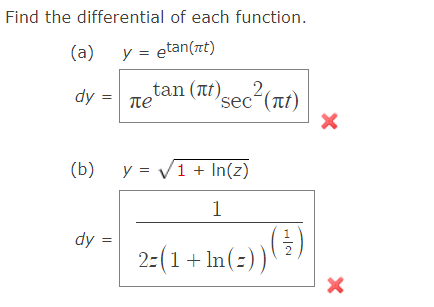 Find the differential of each function.
(a)
y = etan(nt)
%3D
dy = te
tan (Tt)sec?(rt)
2.
secʻ(nt)
(b)
y = V1 + In(z)
1
dy =
2:(1 + ln(=))(#)
