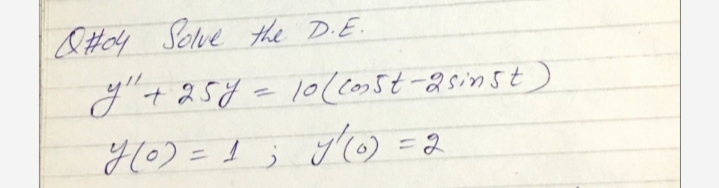 Q#d4 Solve the D.E.
10(015t-2sinst)
=2
