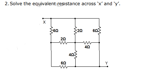 2. Solve the equivalent resistance across 'x' and 'y'.
20
60
20
60
