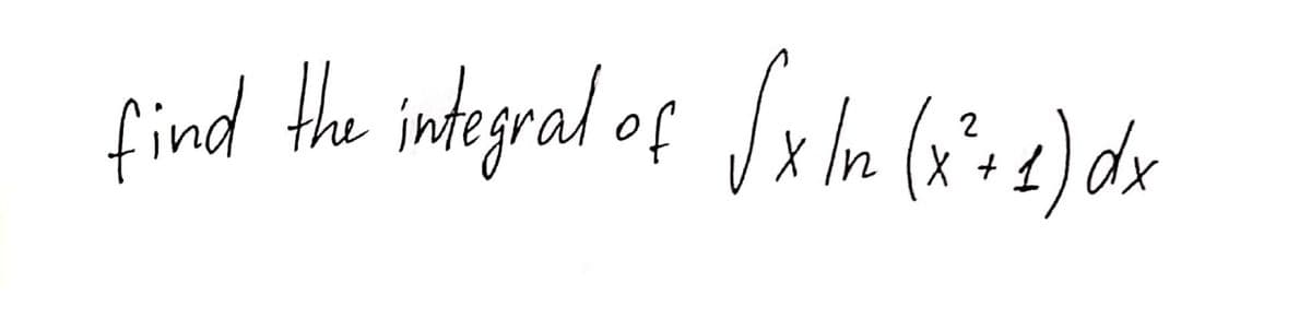 find the integral of Jx hn (x*+4) dx
