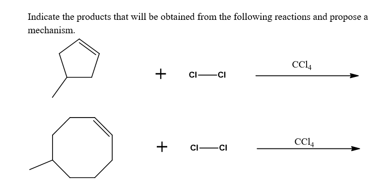 Indicate the products that will be obtained from the following reactions and propose a
mechanism.
+
+
CI-CI
CI-CI
CC14
CC14