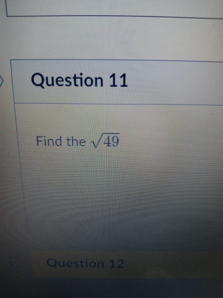 Question 11
Find the 49
Question 12
