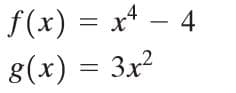 f(x) = x – 4
- 4
8(x) = 3x²

