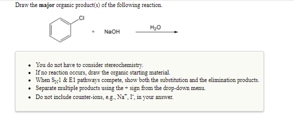 Draw the major organic product(s) of the following reaction.
+
NaOH
H₂O
•You do not have to consider stereochemistry.
• If no reaction occurs, draw the organic starting material.
When S1 & El pathways compete, show both the substitution and the elimination products.
Separate multiple products using the sign from the drop-down menu.
. Do not include counter-ions, e.g., Na*, I, in your answer.