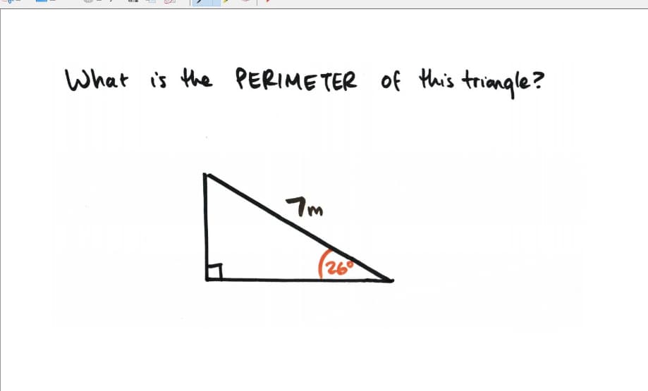 What is the PERIMETER Of this triangle?
7m
26
