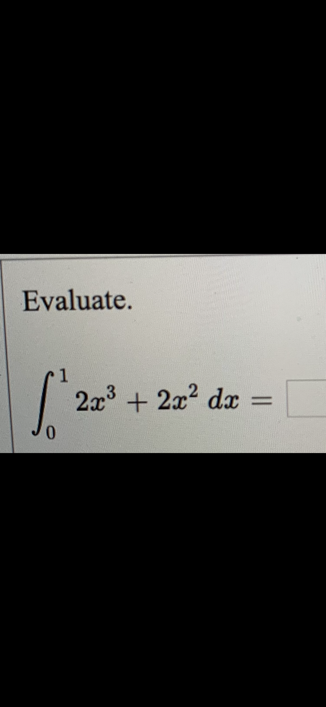 Evaluate.
1
3.
2x + 2x2 dx
0.
