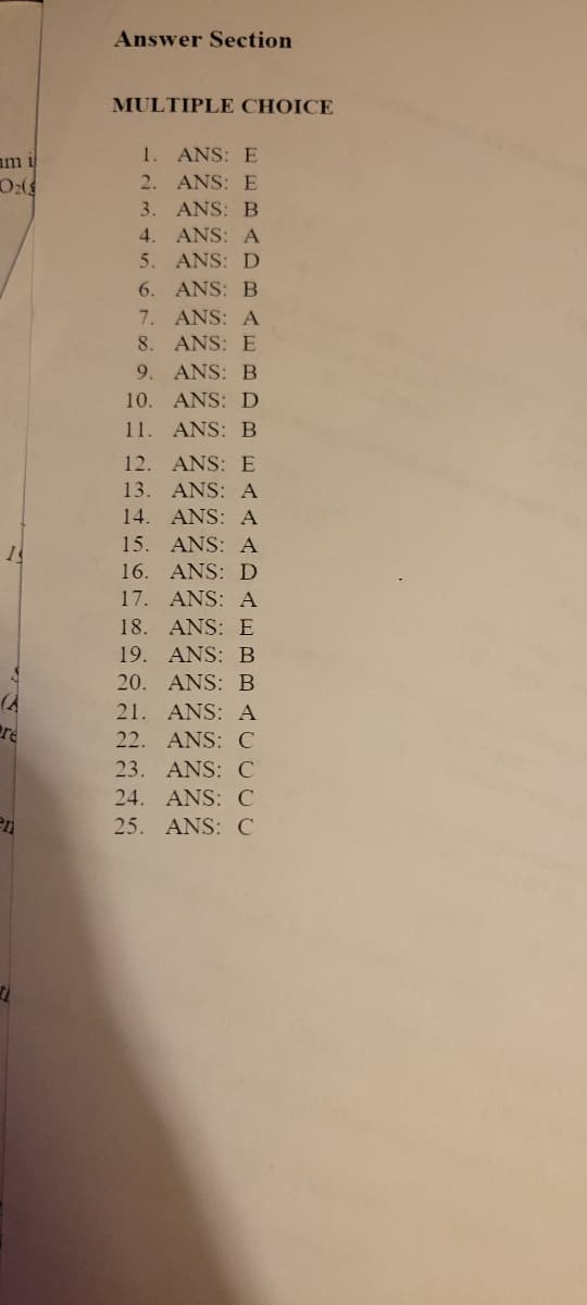 um 1
O₂(
13
Pre
en
Answer Section
MULTIPLE CHOICE
1. ANS: E
2.
ANS: E
3.
ANS: B
4.
ANS: A
5.
ANS: D
6.
ANS: B
7. ANS: A
8.
ANS: E
9.
ANS: B
10.
ANS: D
11. ANS: B
12. ANS: E
13. ANS: A
14.
ANS: A
15. ANS: A
16. ANS: D
17.
ANS: A
18. ANS: E
19. ANS: B
20. ANS: B
21. ANS: A
22. ANS: C
23. ANS: C
24. ANS: C
25. ANS: C