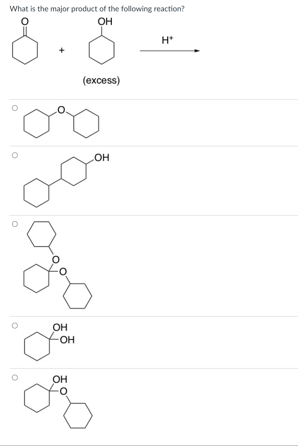 What is the major product of the following reaction?
ОН
H+
+
(еxcess)
HO
ОН
HO-
ОН
