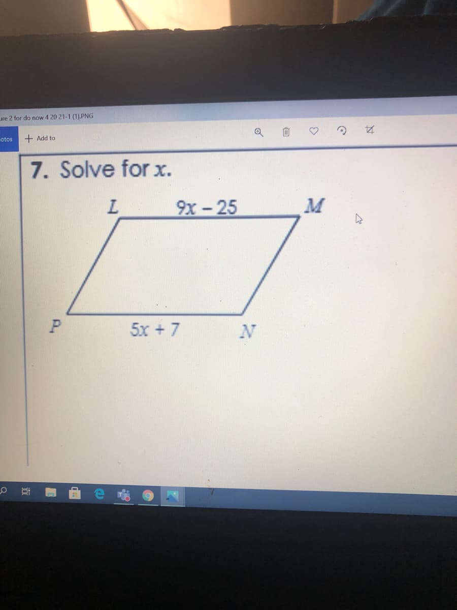 ure 2 for do now 4 20 21-1 (1).PNG
otos
+ Add to
7. Solve for x.
9x - 25
M
5x + 7
近
