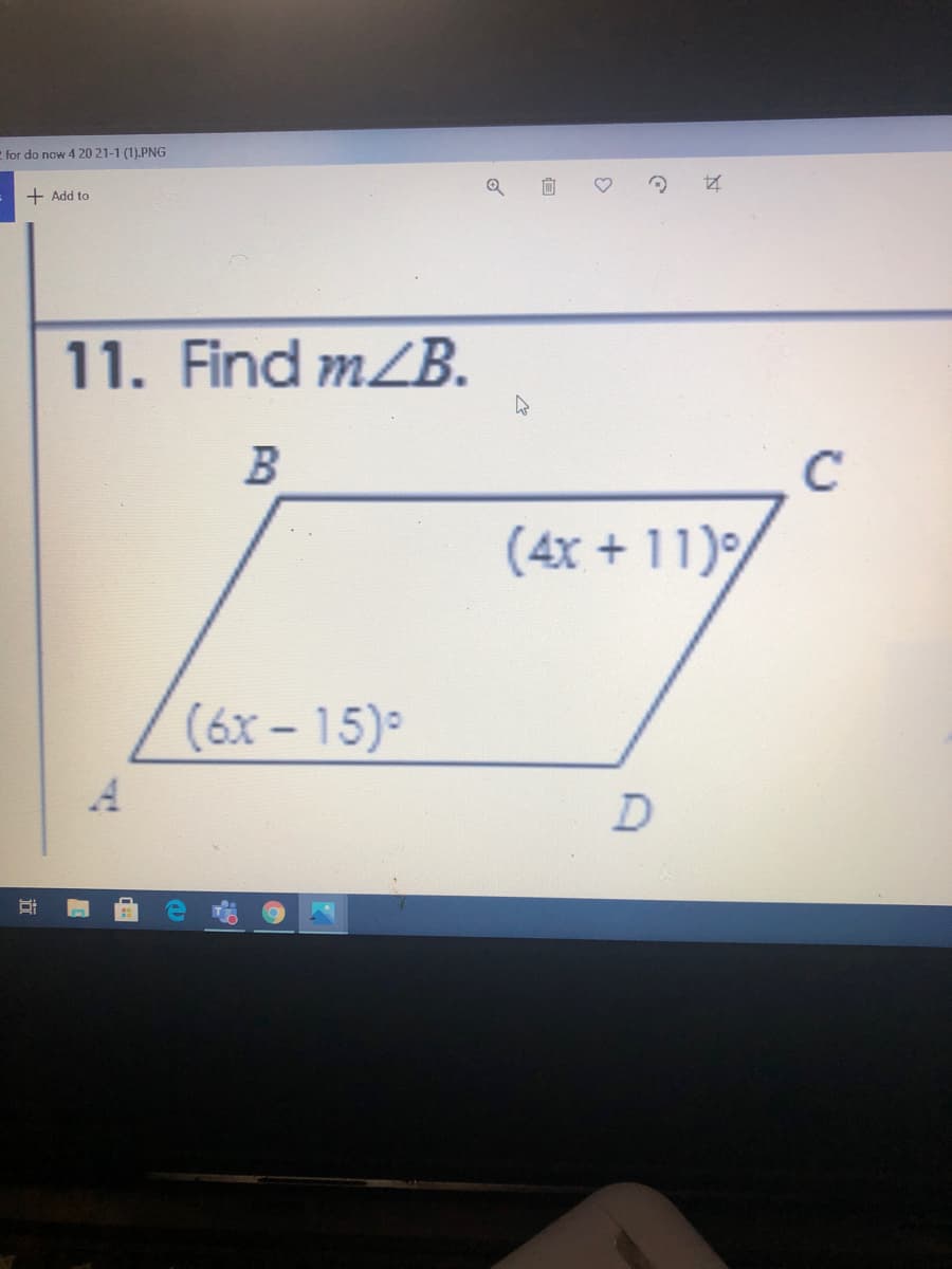 for do now 4 20 21-1 (1).PNG
+ Add to
11. Find mZB.
B
C
(4x + 11)
(6х - 15)°
D
