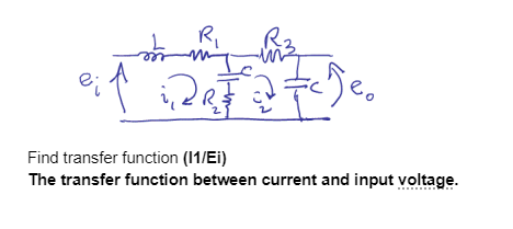 Ri
De
Find transfer function (1/Ei)
The transfer function between current and input voltage.
