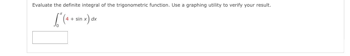 Evaluate the definite integral of the trigonometric function. Use a graphing utility to verify your result.
+ sin
dx
