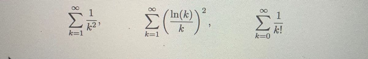 1
In(k)
ん2,
k=1
Σ
6.
ん
k!
k=0
k=1

