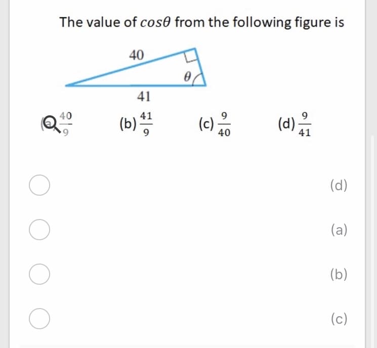 The value of cos0 from the following figure is
40
41
비)음
40
41
(b)
(c)
(d) -
40
(d)
(a)
(b)
(c)
이
