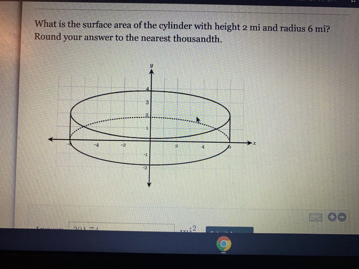 What is the surface area of the cylinder with height 2 mi and radius 6 mi?
Round your answer to the nearest thousandth.
3
-4
