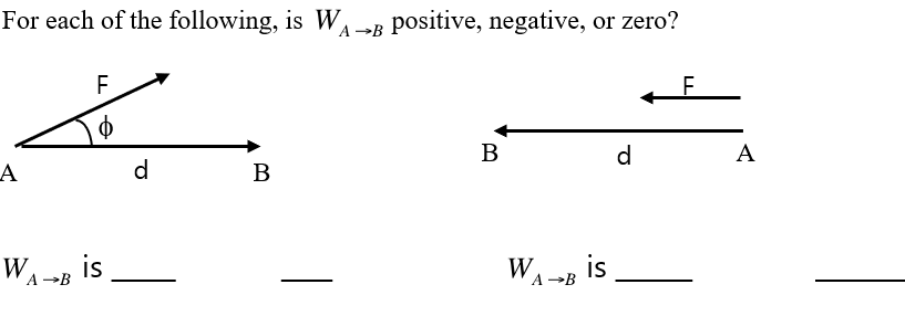 For each of the following, is W -3 positive, negative, or zero?
F.
B
d
A
d
В
WA- is
WA -g is
A -B
A
