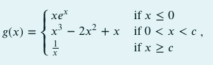 xe*
if x < 0
g(x) =
x3 — 2х2 + x if 0 <x <с,
if x 2 с
