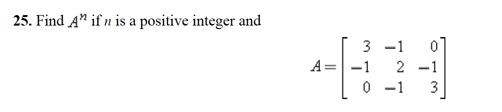 25. Find A" if n is a positive integer and
3 -1
A=-1
0 -1
2 -1
3.
