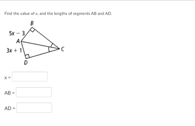 Find the value of x, and the lengths of segments AB and AD.
B
5x – 3,
A
Зх + 1)
D
X =
AB
AD =
II

