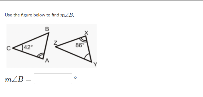 Use the figure below to find m/B.
B
86°
42°
mZB =
