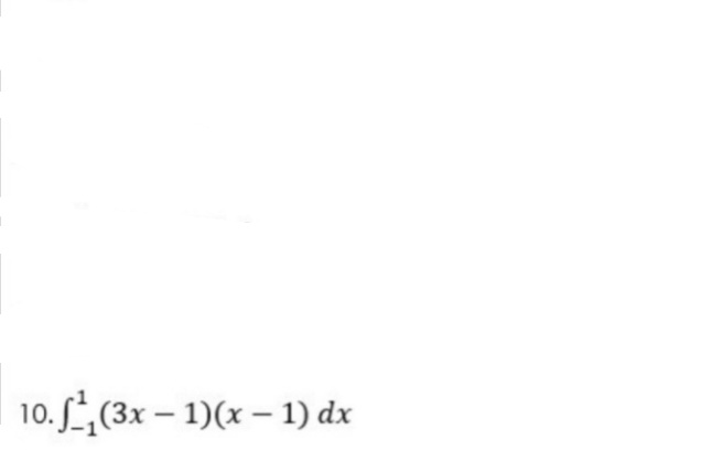 10. f(3x - 1)(x - 1) dx