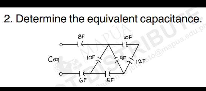 2. Determine the equivalent capacitance.
Сеа
8F
IOF
не
6F
IOF
не
SIBU
12sto@mapua.edu.ph
qF