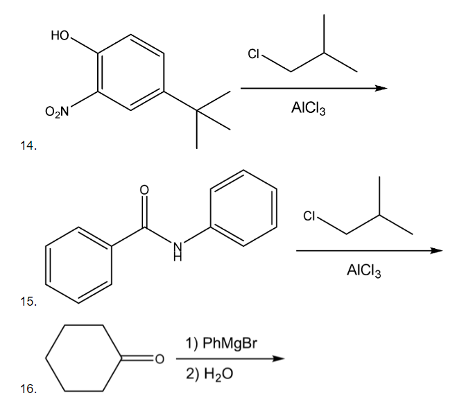 Но.
CI-
O2N'
AICI3
14.
CI-
AICI3
15.
1) PhMgBr
2) H20
16.
