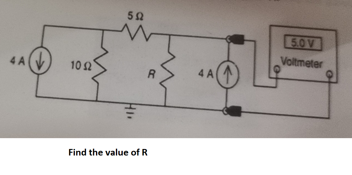 4 A
10 52
552
Find the value of
R
4 A
5.0 V
Voltmeter