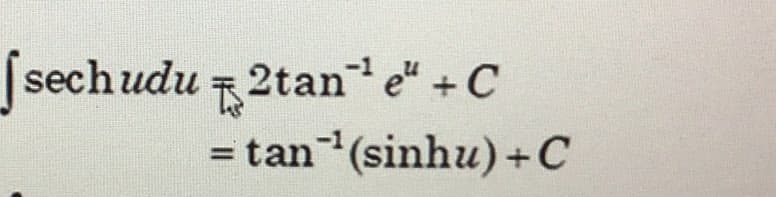 sechudu 2tan e"-
2tan e" + C
=tan (sinhu)+C
