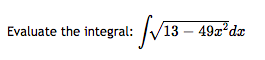 Evaluate the integral: /V13 – 49a dæ
