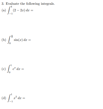 3. Evaluate the following integrals.
(a) (2 – 2x) dx =
(b)sin
(c) fed
dx =
e² dr =
(d)de
=