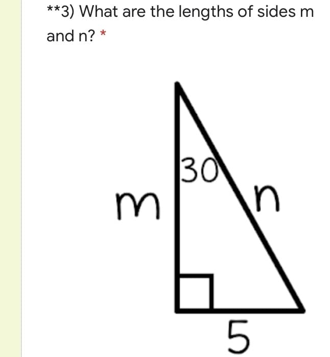 **3) What are the lengths of sides m
and n? *
30
in
