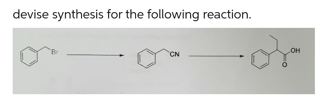 devise synthesis for the following reaction.
Br
HO
CN
