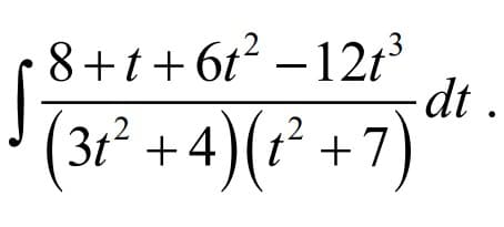 8+t+6t –12t³
-dt .
(3r² +4)(² +7)
