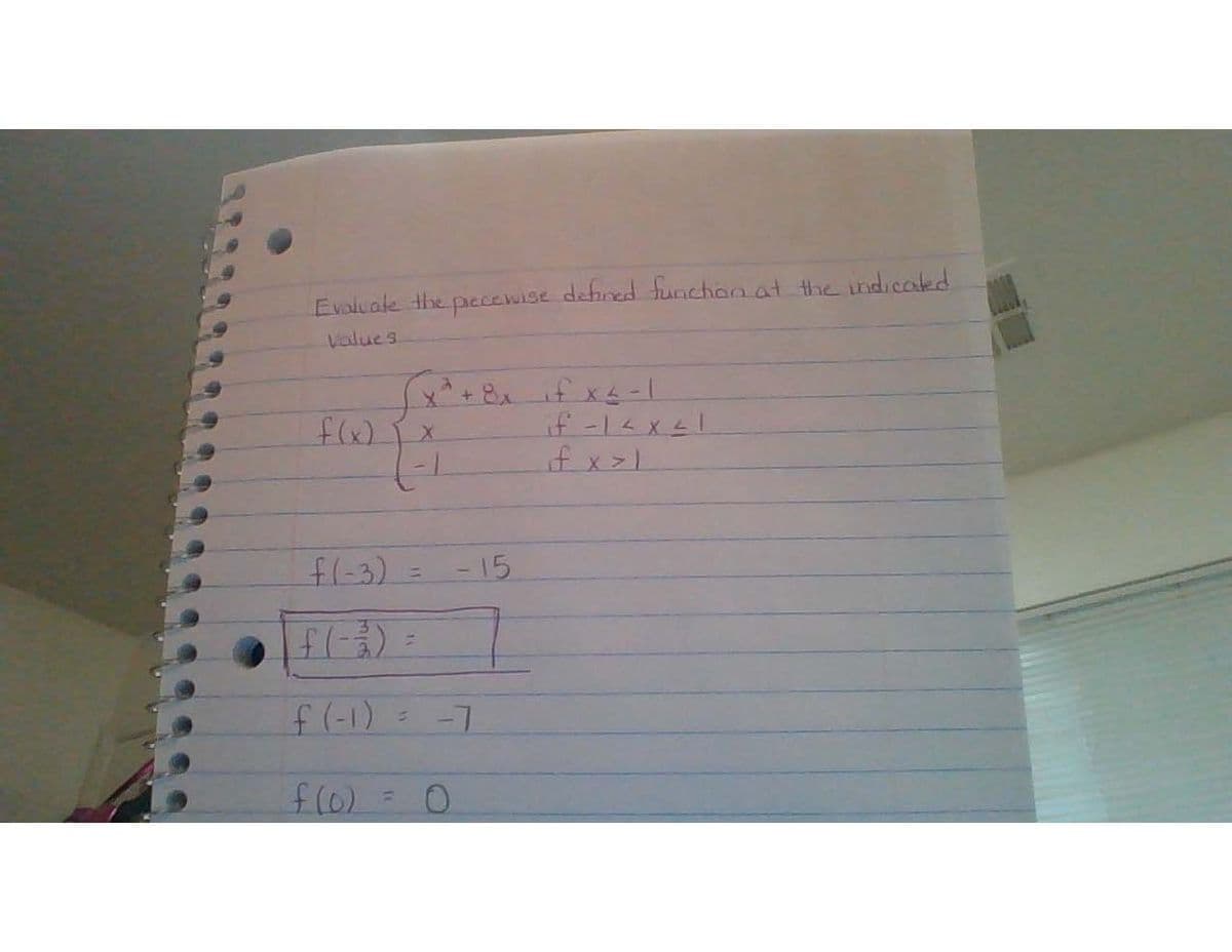 Evaluale the pecewise defined funchan at the tndicakd
Values
if -14x1
f x >1
flx).
f1-3).
- 15
%3D
(1-) F
-7
f(0)= 0
