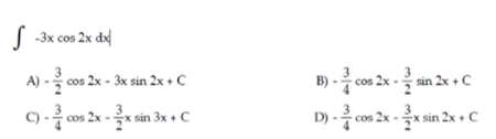 |-3x cos 2x d서
cos 2x - sin 2x + C
D) -
cos 2x - 3x sin 2x + C
sin 2x + C
sin
cos
