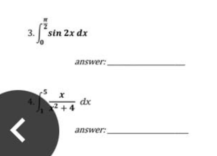 3. (²³ s
3. sin 2x dx
5
<
answer:
dx
answer:
2+4