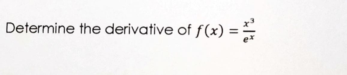 Determine the derivative of f(x)
x3
%3D
