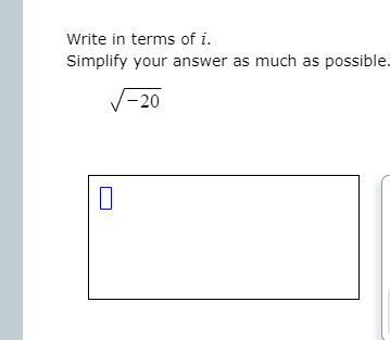 Write in terms of i.
Simplify your answer as much as possible.
-20
