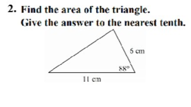2. Find the area of the triangle.
Give the answer to the nearest tenth.
5 cm
880
1l cm
