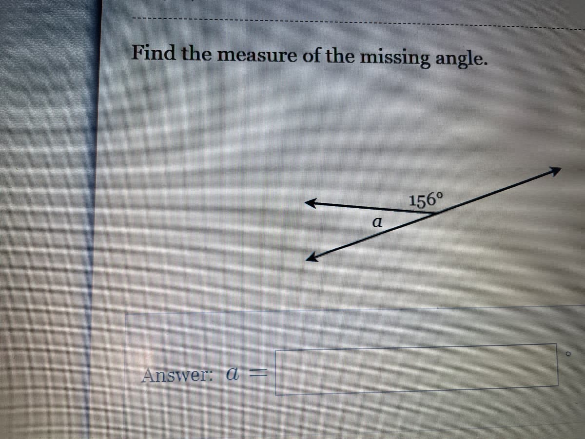 Find the measure of the missing angle.
156°
Answer: a=
