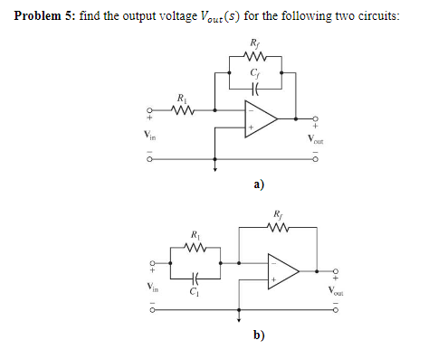 Problem 5: find the output voltage Vout(s) for the following two circuits:
R
R
Vour
а)
R
b)
