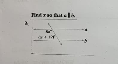 Find x so that a || b.
3.
5x
(x + 12)
9-
