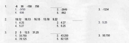 -6 30 -150 750
1.-3750
2. -2649
5. -862
3. -1234
4. -936
16.15 13.18 9.22
2. 4.27
5. 6.25
2.
18.13
1. 4.25
4. 5.27
19.12
3. 5.25
3.
12.5 31.25
1. 33.750
4. 78.125
2. 43.250
3. 50.750
5. 82.125
