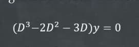 (D³–2D2 – 3D)y = 0
-
