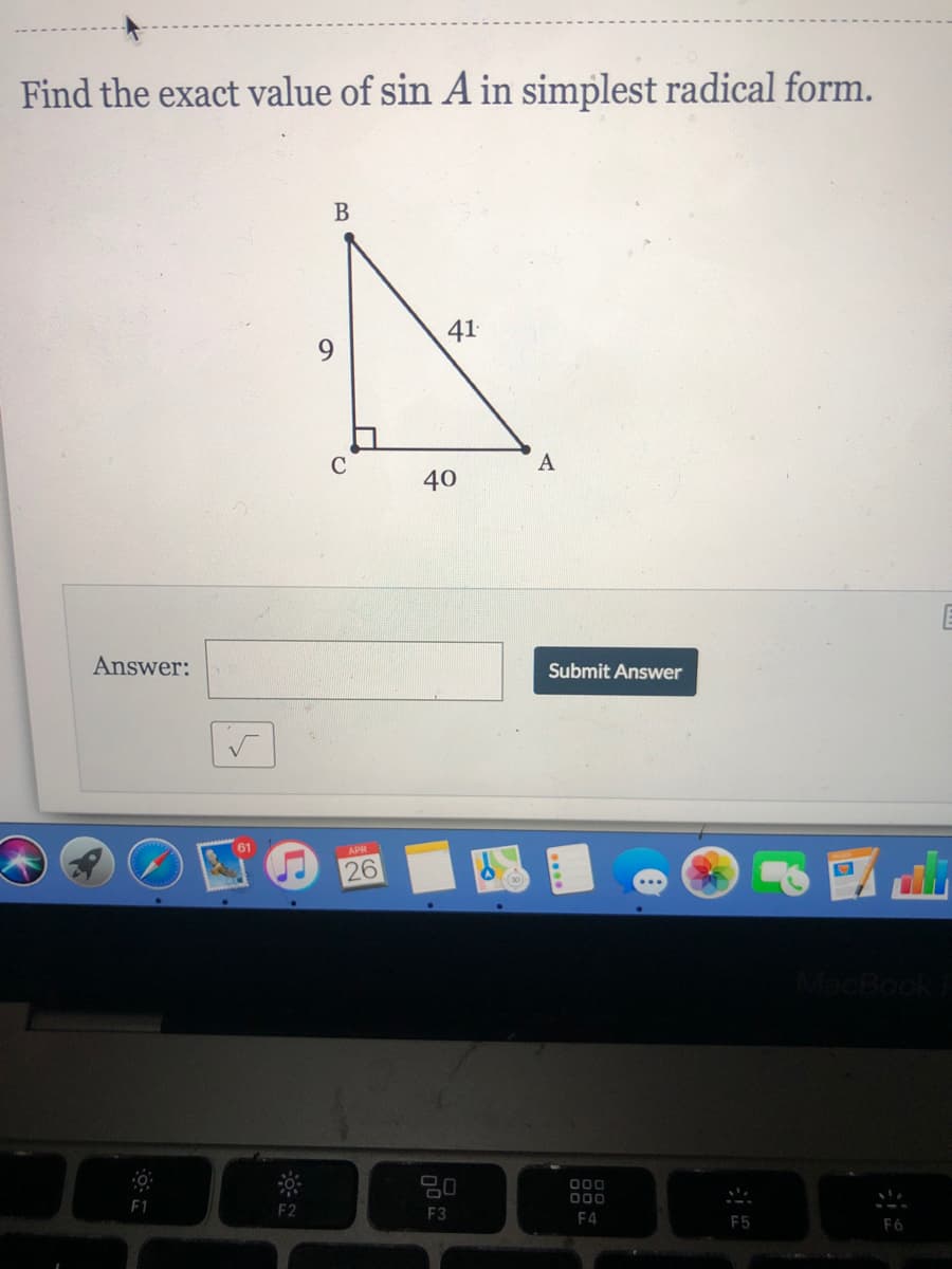 Find the exact value of sin A in simplest radical form.
B
41
C
A
40
Answer:
Submit Answer
26
CBook
000
000
F1
F2
F3
F4
F5
F6
91
