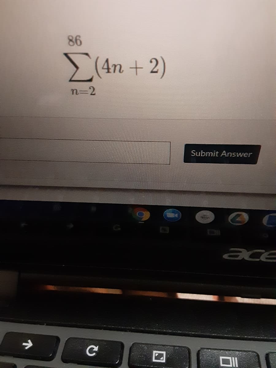 86
S(4n +2)
n=D2
Submit Answer
ace
->
