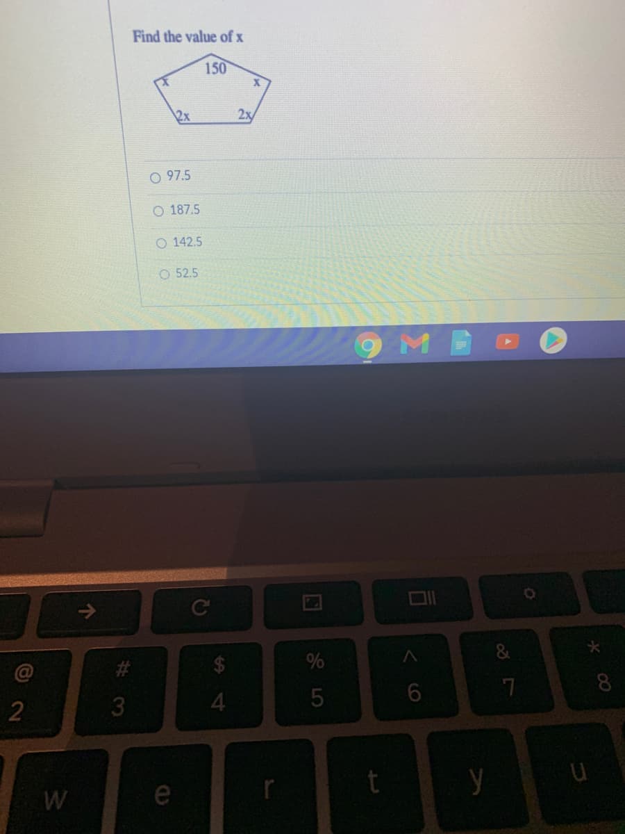 Find the value of x
150
2x
2x
O 97.5
O 187.5
O 142.5
O 52.5
2$
%
5
8
W
e
y
< CO
