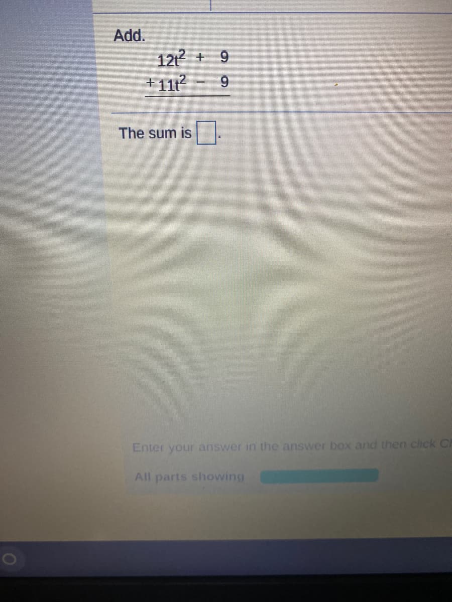 Add.
12t + 9
+ 111?
9.
The sum is
Enter your answer in the answer box and then click Ch
All parts showing
